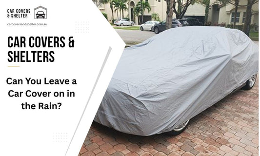 Can You Leave a Car Cover on in the Rain?