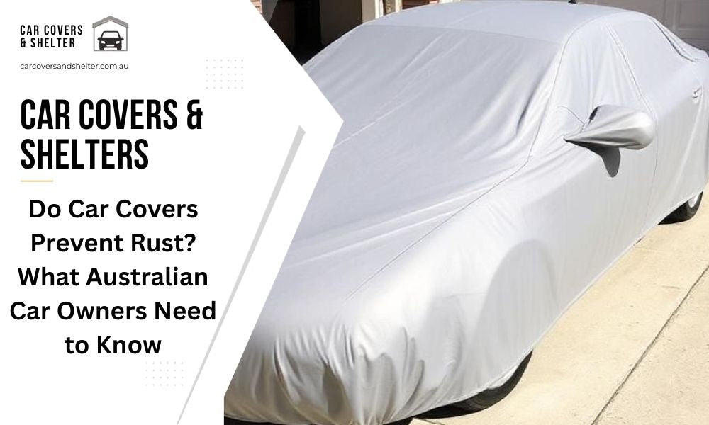 Do Car Covers Prevent Rust? What Australian Car Owners Need to Know