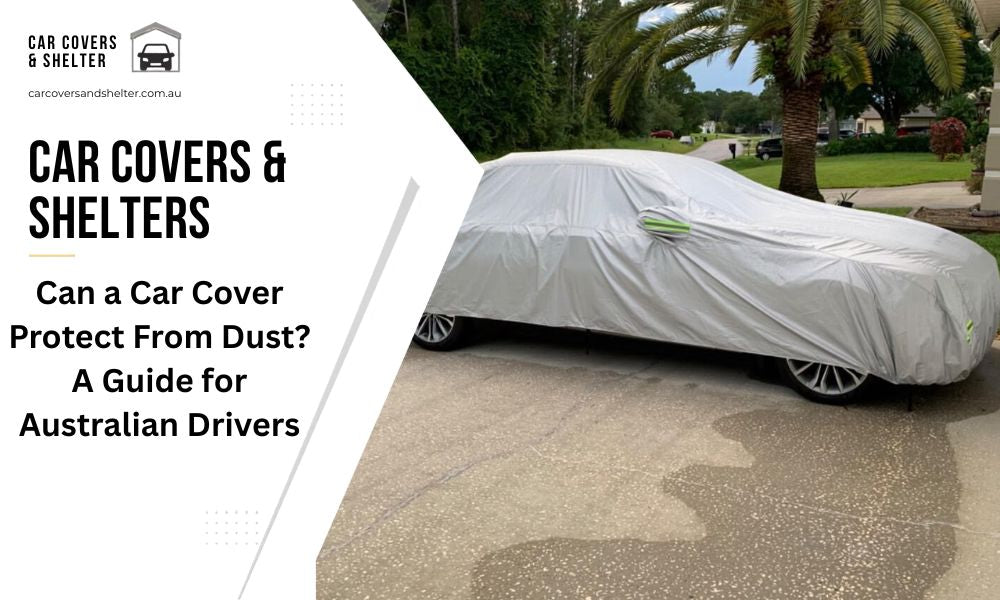 Can a Car Cover Protect From Dust? A Guide for Australian Drivers