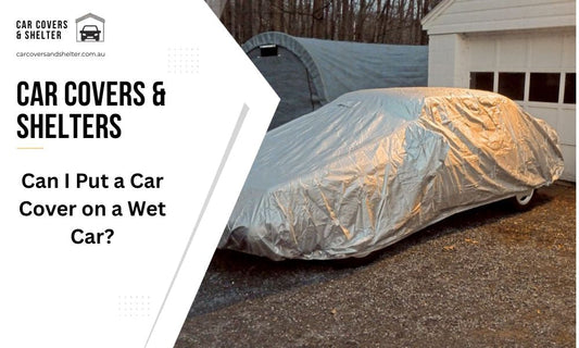 Can I Put a Car Cover on a Wet Car?