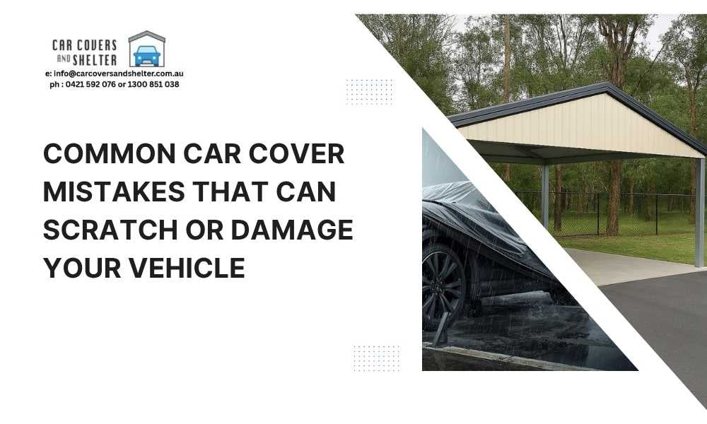 Common Car Cover Mistakes That Can Scratch or Damage Your Vehicle photo of a car cover and a carport