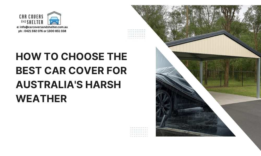 How to Choose the Best Car Cover for Australia's Harsh Weather, photo of car cover and carport