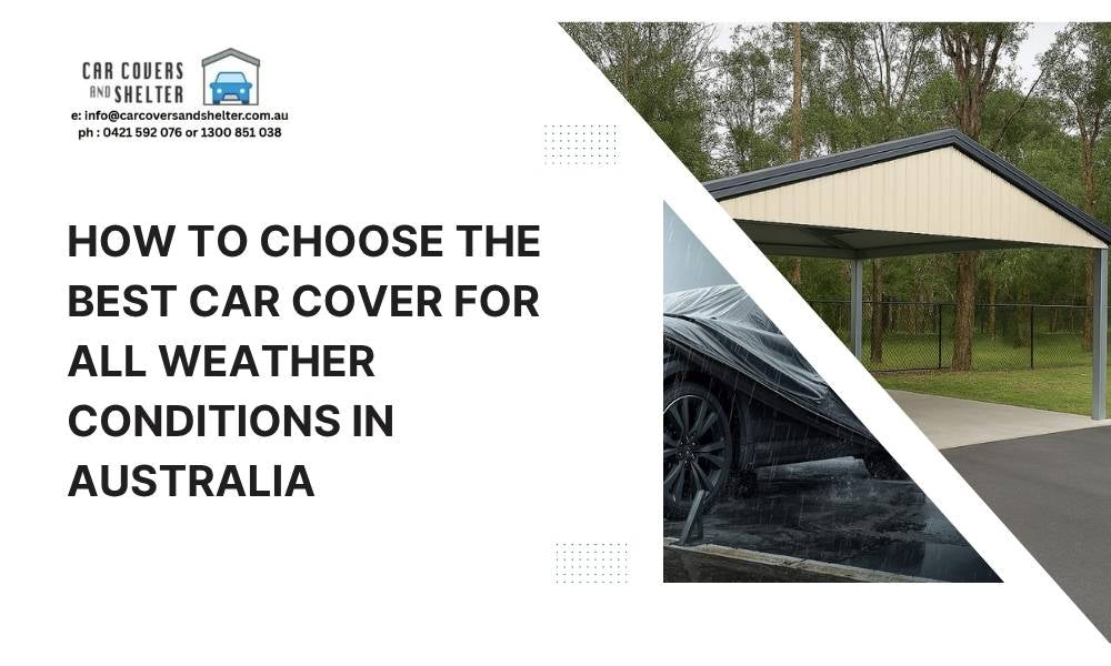 How to Choose the Best Car Cover for All Weather Conditions in Australia