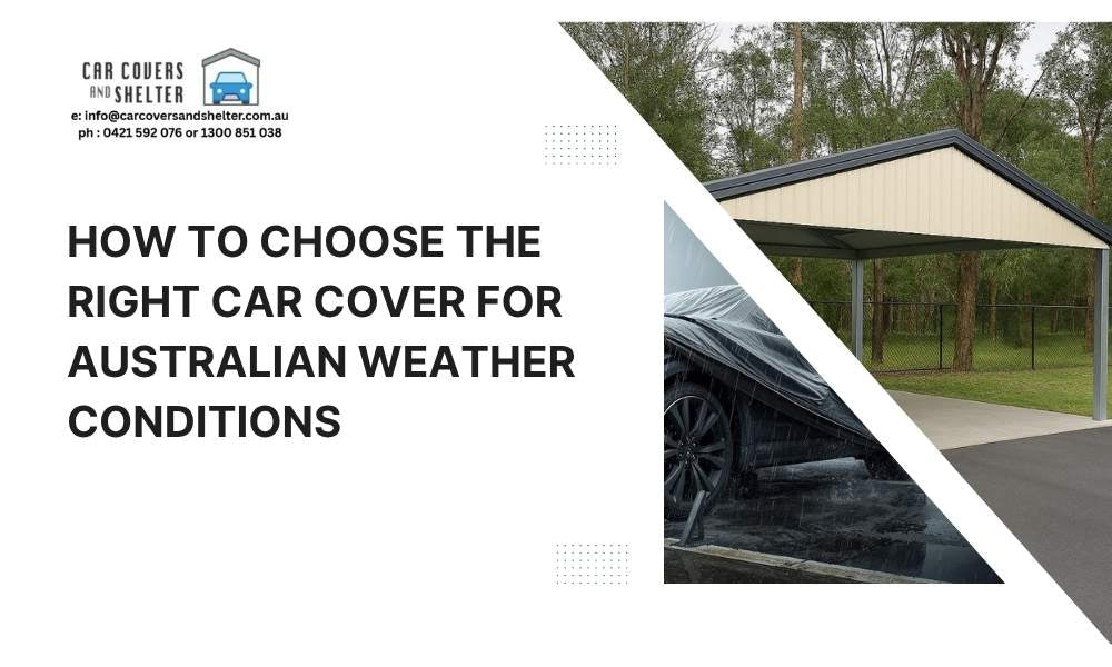 How to Choose the Right Car Cover for Australian Weather Conditions, photo of car cover and a carport